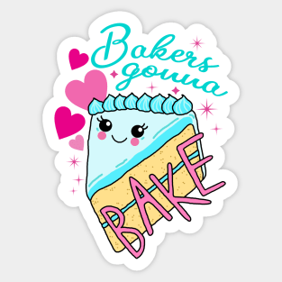 Bakers gonna bake Sticker